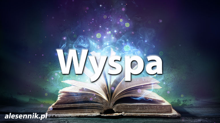 Sennik Wyspa - alesennik.pl - Znaczenie snów