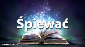 Sennik Śpiewać - alesennik.pl - Znaczenie snów Sennik Śpiewać - alesennik.pl - Znaczenie snów