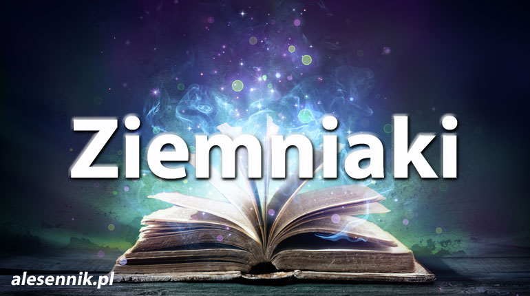 Sennik Ziemniaki - alesennik.pl - Znaczenie snów