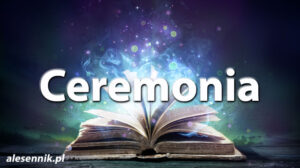 Sennik Ceremonia - alesennik.pl - Znaczenie snów