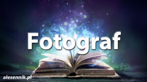 Sennik Fotograf - alesennik.pl - Znaczenie snów Sennik Fotograf - alesennik.pl - Znaczenie snów