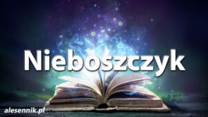 Sennik Nieboszczyk - alesennik.pl - Znaczenie snów