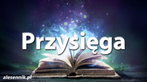 Sennik Przysięga - alesennik.pl - Znaczenie snów