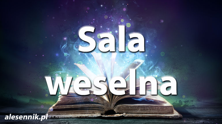 Sennik Sala weselna - alesennik.pl - Znaczenie snów