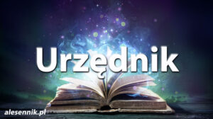Sennik Urzędnik - alesennik.pl - Znaczenie snów Sennik Urzędnik - alesennik.pl - Znaczenie snów