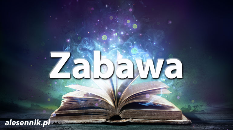 Sennik Zabawa - alesennik.pl - Znaczenie snów