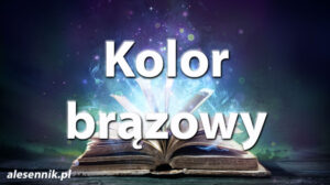 Sennik Kolor brązowy - alesennik.pl - Znaczenie snów