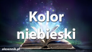 Sennik Kolor niebieski - alesennik.pl - Znaczenie snów