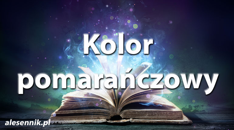 Sennik Kolor pomarańczowy - alesennik.pl - Znaczenie snów