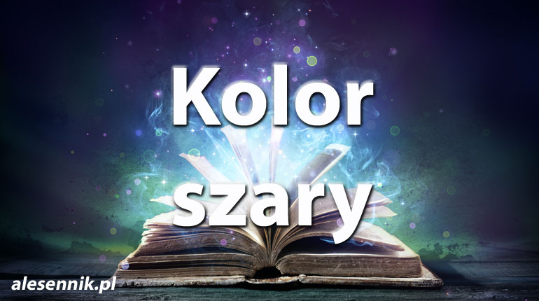 Sennik Kolor szary - alesennik.pl - Znaczenie snów