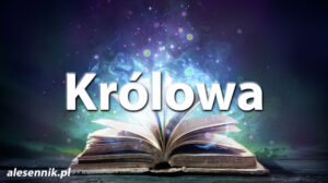 Sennik Królowa - alesennik.pl - znaczenie snów Sennik Królowa - alesennik.pl - znaczenie snów