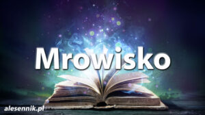 Sennik Mrowisko - alesennik.pl - znaczenie snów Sennik Mrowisko - alesennik.pl - znaczenie snów