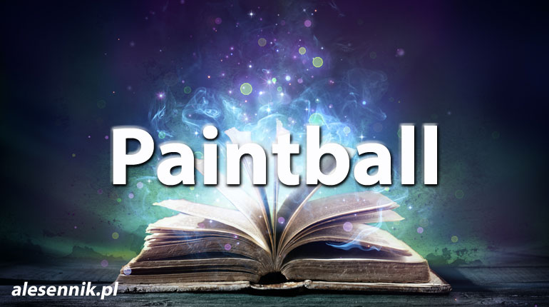 Sennik Paintball - alesennik.pl - znaczenie snów
