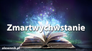 Sennik Zmartwychwstanie - alesennik.pl - znaczenie snów Sennik Zmartwychwstanie - alesennik.pl - znaczenie snów