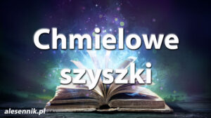 Sennik Chmielowe Szyszki - alesennik.pl - znaczenie snów Sennik Chmielowe Szyszki - alesennik.pl - znaczenie snów