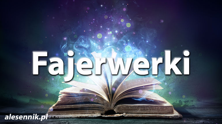 Sennik Fajerwerki - alesennik.pl - znaczenie snów