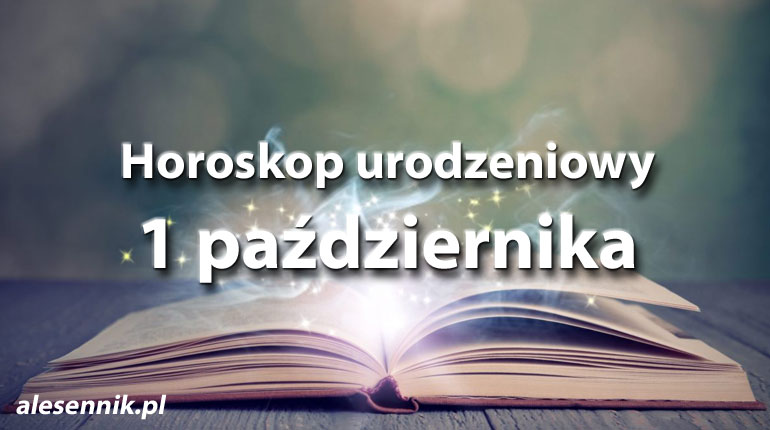Horoskop urodzeniowy 1 października - alesennik.pl