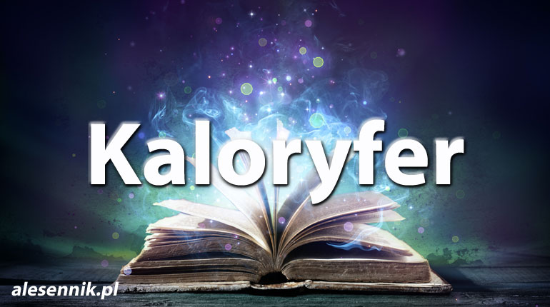 Sennik Kaloryfer - alesennik.pl - Znaczenie snów