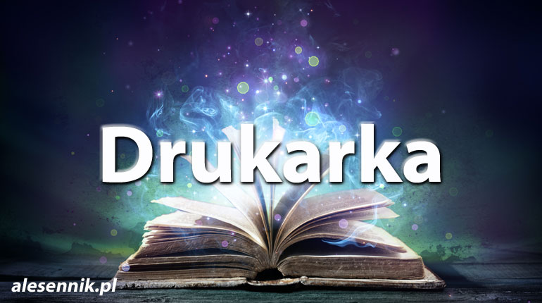 Sennik Drukarka - alesennik.pl - Znaczenie snów