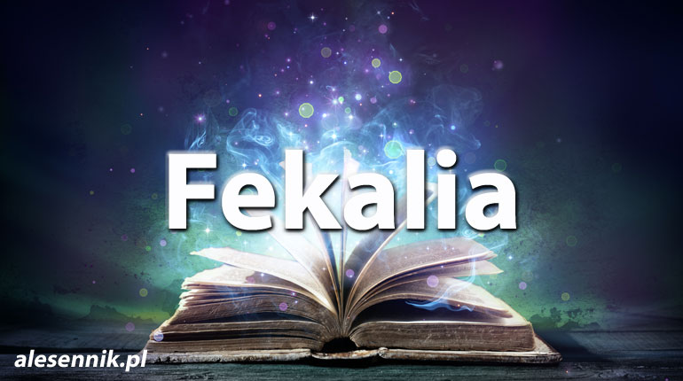 Sennik Fekalia - alesennik.pl - Znaczenie snów