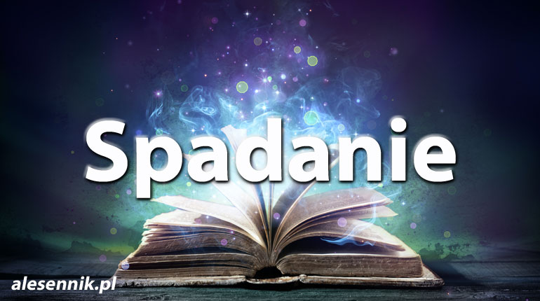 Sennik Spadanie - alesennik.pl - Znaczenie snów