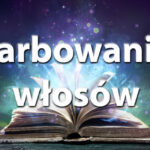 Sennik farbowanie włosów