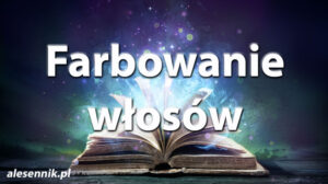 Sennik Farbowanie włosów - alesennik.pl - Znaczenie snów Sennik Farbowanie włosów - alesennik.pl - Znaczenie snów